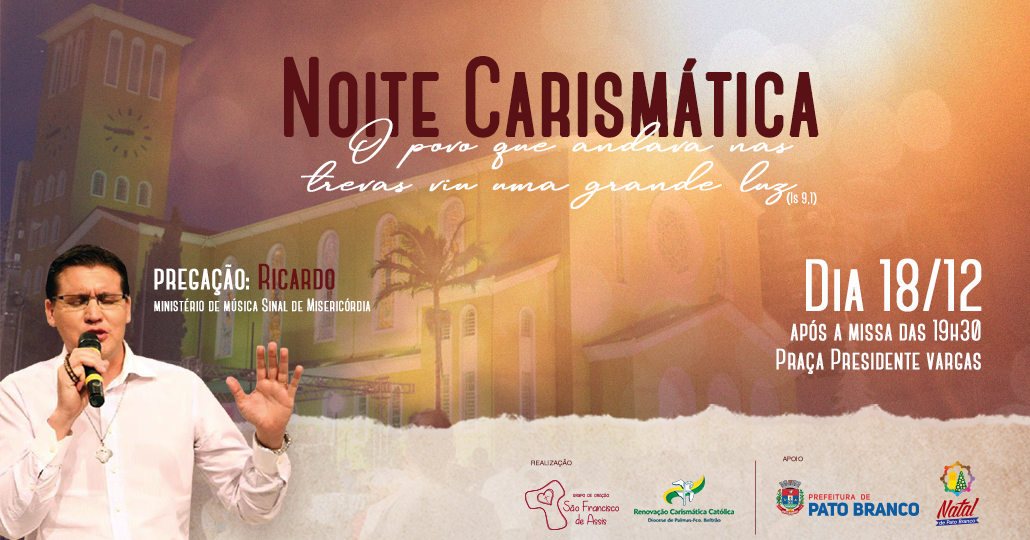 Noite Carismática marcará programação do Natal de Pato Branco – RCC Diocese de Palmas-Francisco Beltrão Noite Carismática marcará programação do Natal de Pato Branco – RCC Diocese de Palmas-Francisco Beltrão